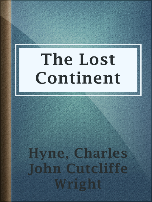 Title details for The Lost Continent by Charles John Cutcliffe Wright Hyne - Wait list